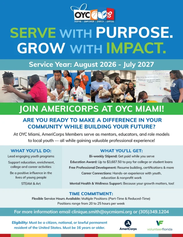 Ready to make a lasting impact in your community? 🌟💙

OYC Miami is now recruiting AmeriCorps Members for the 2026–2027 service year. If you are passionate about mentoring youth, supporting academic achievement, promoting college and career readiness, and helping students reach their full potential, this opportunity is for you.

As an AmeriCorps Success Coach, you will work directly with youth, helping them build confidence, develop life skills, explore future opportunities, and stay on the path toward success.

Members receive a living allowance, an education award, professional development opportunities, and the chance to create meaningful change while growing personally and professionally.

Whether you are a student, recent graduate, career changer, or someone looking to give back, your service can make a difference.

Apply today at OYCmiami.org or visit the link in our bio. 💙

#OYCMiami #AmeriCorps #NowHiring #YouthDevelopment #MakeAnImpact